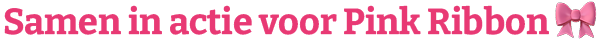 Samen in actie voor Pink Ribbon